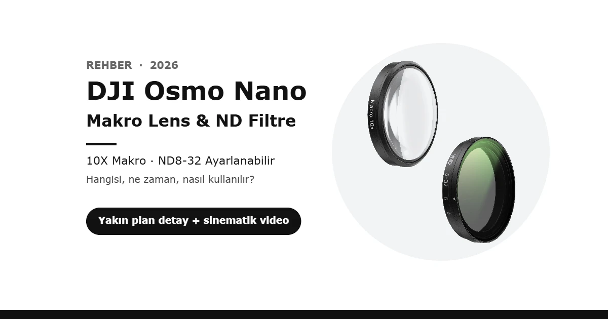 DJI Osmo Nano Lens ve Filtre Rehberi: Telesin 10X Makro Lens ve ND8-32 Ayarlanabilir Filtre