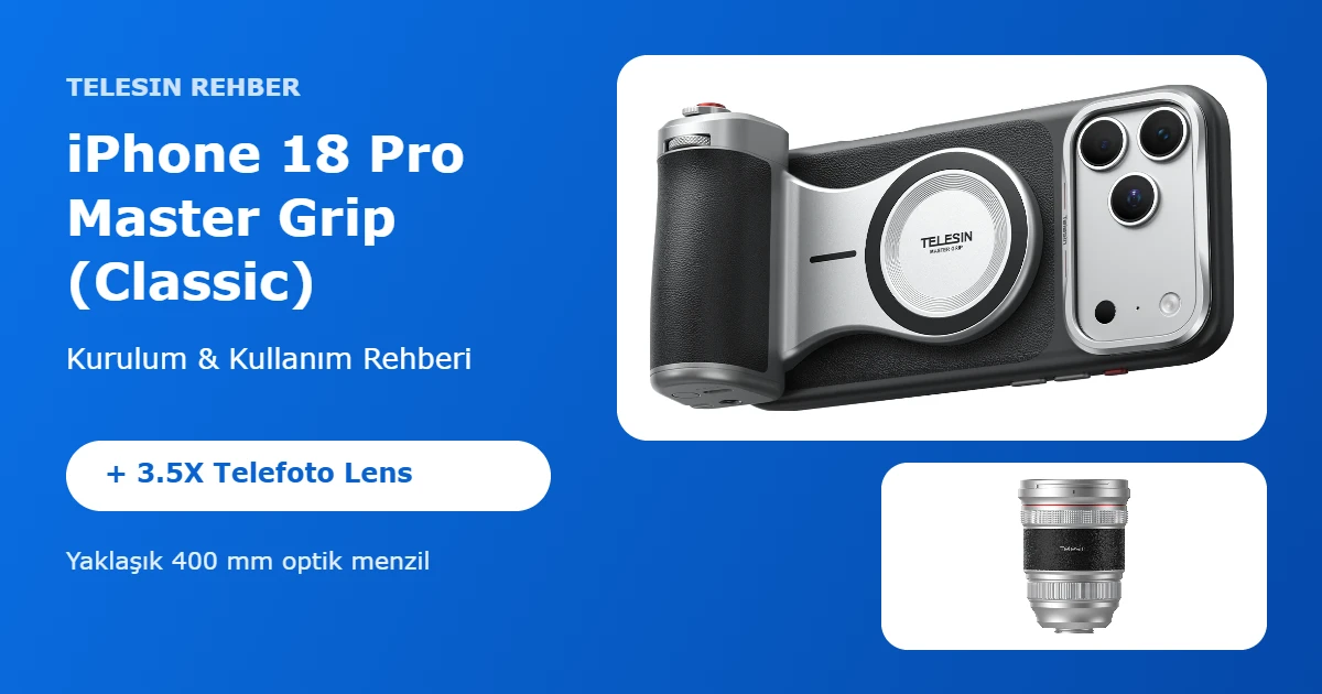 Telesin iPhone 18 Pro Master Grip (Classic) Rehberi: Kurulum, Kullanım ve 3.5X Telefoto Lens ile 400 mm Çekim